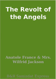 Title: The Revolt of the Angels, Author: Anatole France