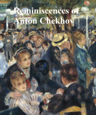 Title: Reminiscences of Anton Chekhov, Author: Anton Chekhov