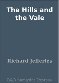 Title: The Hills and the Vale, Author: Richard Jefferies