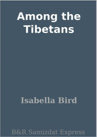 Title: Among the Tibetans, Author: Isabella Bird