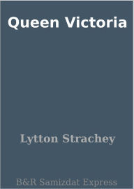 Title: Queen Victoria, Author: Lytton Strachey