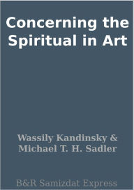 Title: Concerning the Spiritual in Art, Author: Wassily Kandinsky