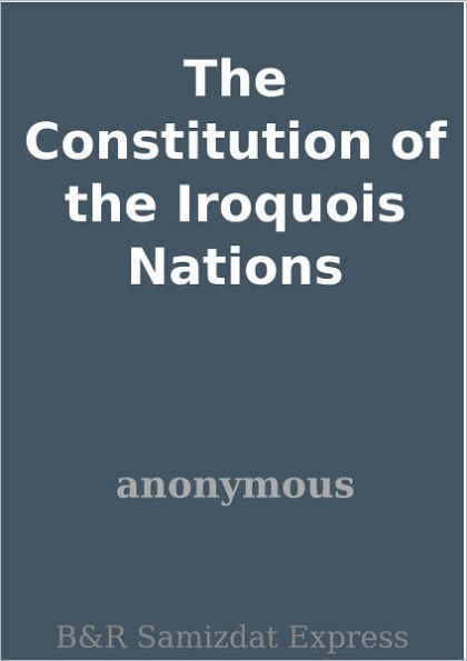 The Constitution of the Iroquois Nations