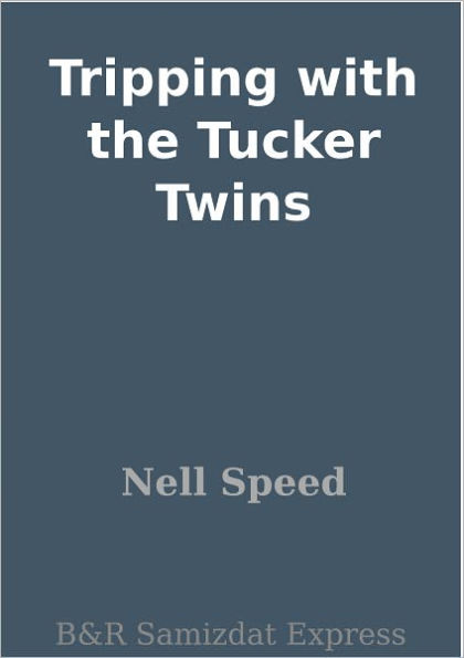 Tripping with the Tucker Twins