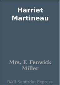 Title: Harriet Martineau, Author: Mrs. F. Fenwick Miller