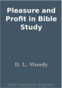 Pleasure and Profit in Bible Study