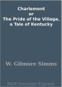 Charlemont or The Pride of the Village, a Tale of Kentucky