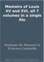 Memoirs of Louis XV and XVI, all 7 volumes in a single file