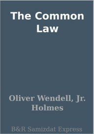 Title: The Common Law, Author: Oliver Wendell