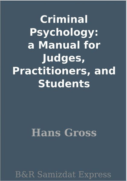Criminal Psychology: a Manual for Judges, Practitioners, and Students