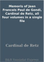Memoris of Jean Francois Paul de Gondi, Cardinal de Retz, all four volumes in a single file