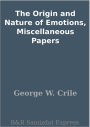 The Origin and Nature of Emotions, Miscellaneous Papers