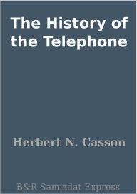 Title: The History of the Telephone, Author: Herbert N. Casson