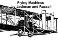 Title: Flying Machines: Construction and Operation, Author: W. J. Jackman