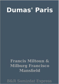 Title: Dumas' Paris, Author: Francis Miltoun