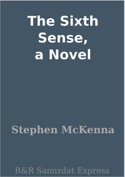 The Sixth Sense, a Novel
