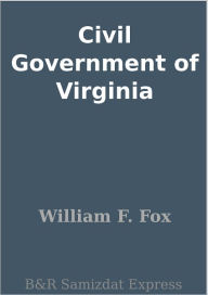 Title: Civil Government of Virginia, Author: William F. Fox