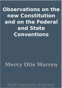Observations on the new Constitution and on the Federal and State Conventions