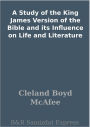 A Study of the King James Version of the Bible and its Influence on Life and Literature