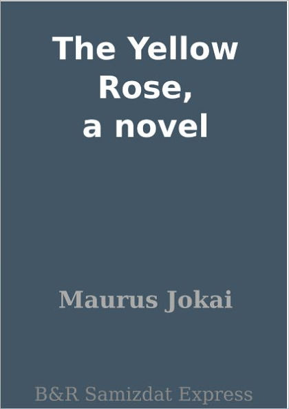 The Yellow Rose, a novel