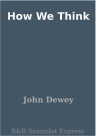 Title: How We Think, Author: John Dewey