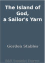 The Island of God, a Sailor's Yarn