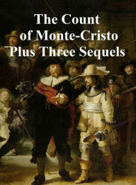 Title: The Count of Monte Cristo plI Three Sequels: Son of Monte Cristo, Edmond Dantes and Monte Cristo's Daughter, Author: Alexandre Dumas