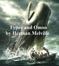 Title: Typee and Omoo, Its Sequel, Author: Herman Melville