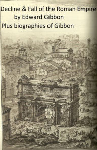 Title: History of the Decline and Fall of the Roman Empire (Complete), Plus Gibbon's Memoirs and a Biography, Author: Edward Gibbon