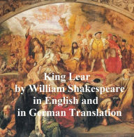 Title: King Lear/ Das Leben und der Tod des Konigs Lear, Bilingual Edition (English with line numbers and German translation), Author: William Shakespeare