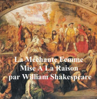 Title: La Mechante Femme Mise a la Raison (The Taming of the Shrew in French), Author: William Shakespeare