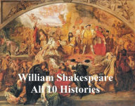 Title: Shakespeare's Histories: All 10 Plays, with Line Numbers, Author: William Shakespeare