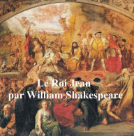 Title: Le Roi Jean (King John in French), Author: William Shakespeare