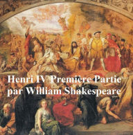 Title: Henri IV, Premiere Partie, (Henry IV Part I in French), Author: William Shakespeare