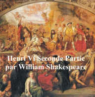 Title: Henri VI, Seconde Partie (Henry VI Part II in French), Author: William Shakespeare