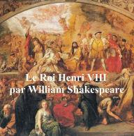 Title: Le Roi Henri VIII (Henry VIII in French), Author: William Shakespeare