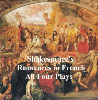 Title: Shakespeare's Romances: All Four Plays, in French, Author: William Shakespeare