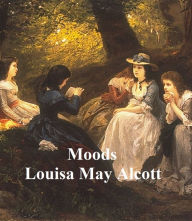 Title: Moods, Author: Louisa May Alcott