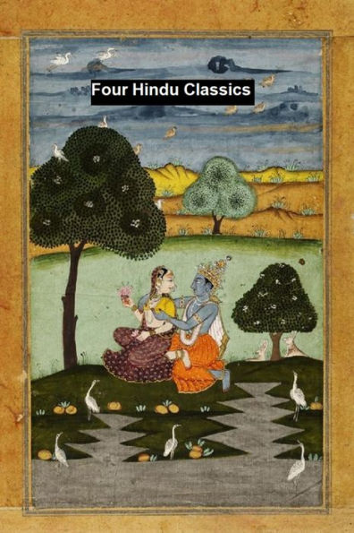 Four Hindu Classics: Bhagavad-Gita, Laws of Manu, Upanishads, Vedanta-Sutras