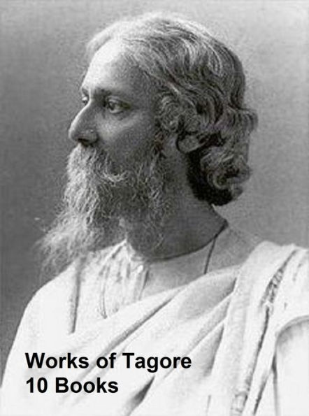 Works of Rabindranath Tagore: 10 Books