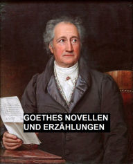 Title: Goethes Novellen Und Erzählungen, Author: Johann Wolfgang Goethe