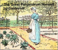 Title: The Great Panjandrum Himself (Illustrated), Author: Randolph Caldecott