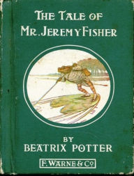 Title: The Tale of Mr. Jeremy Fisher, Illustrated, Author: Beatrix Potter