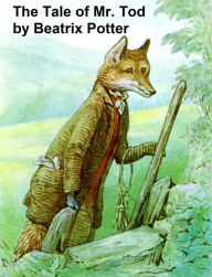 Title: The Tale of Mr. Tod, Illustrated, Author: Beatrix Potter