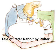 Title: The Tale of Peter Rabbit, Illustrated, Author: Beatrix Potter