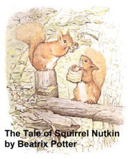 Title: The Tale of Squirrel Nutkin, Illustrated, Author: Beatrix Potter