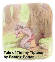 Title: The Tale of Timmy Tiptoes, Illustrated, Author: Beatrix Potter