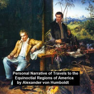 Title: Personal Narrative of Travels to th Equinoctial Regions of America, Author: Alexander Von Humboldt