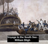 Title: A Voyage to the South Sea (Illustrated), Author: William Bligh