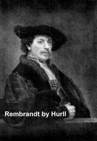 Title: Rembrandt - A Collection of 15 Pictures and a Portrait of the Painter (IllItrated), Author: Estelle M. Hurll